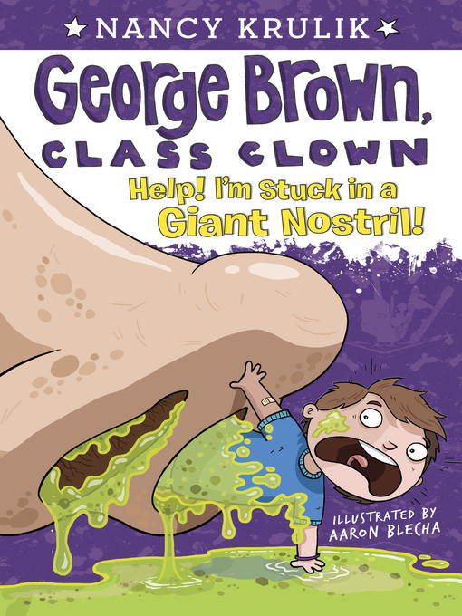 Title details for Help! I'm Stuck in a Giant Nostril! by Nancy Krulik - Available